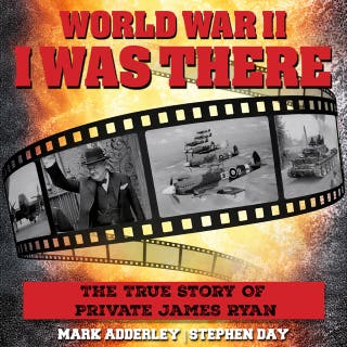 I Was There: The True Story Of Private James Ryan