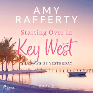 Starting Over In Key West: Shadows Of Yesterday