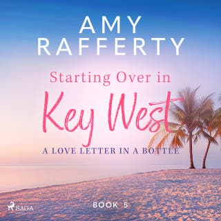 Starting Over In Key West: A Love Letter In A Bottle