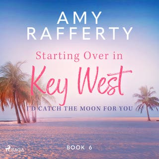 Starting Over In Key West: I'd Catch The Moon For You