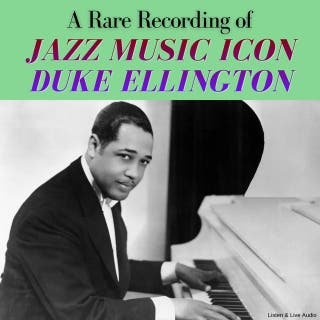 A Rare Recording of Jazz Music Icon Duke Ellington