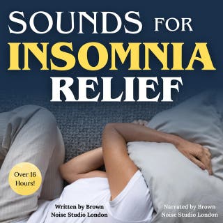 Sounds for Insomnia Relief: Fall Asleep Rapidly - With Scientifically Proven Sounds for Deep Sleep & Insomnia Sufferers