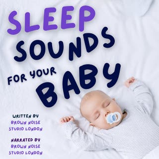 Sleep Sounds for Your Baby: Works Like Magic for Babies! Soothing White/Brown Noise & Serene Nature Sounds for Deep Sleep!