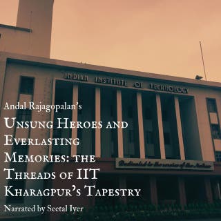Unsung Heroes and Everlasting Memories: the Threads of IIT Kharagpur’s Tapestry