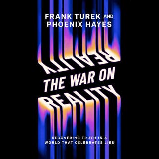 The War on Reality: Recovering Truth in a World That Celebrates Lies
