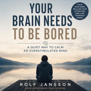 Your Brain Needs to Be Bored: A Quiet Way to Calm an Overstimulated Mind