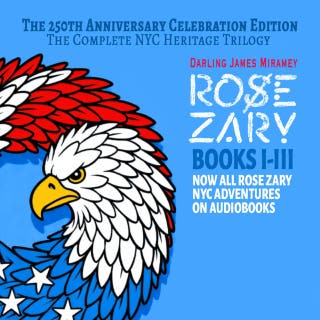 ROSE ZARY: The 250th Anniversary Celebration Edition: The Complete NYC Heritage Trilogy