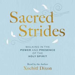 Sacred Strides: Walking in the Power and Presence of the Holy Spirit