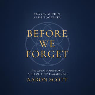 Before We Forget: The Guide to Personal and Collective Awakening
