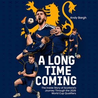 A Long Time Coming: The Inside Story of Scotland's Journey Through the 2026 World Cup Qualifiers