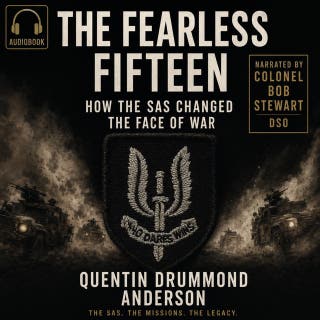 "The Fearless Fifteen: How the SAS Changed the Face of War"