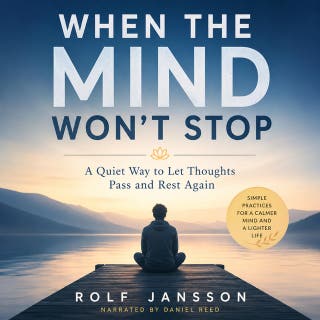 When the Mind Won’t Stop: A Quiet Way to Let Thoughts Pass and Rest Again