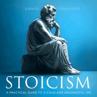 Stoicism: A Practical Guide to a Calm and Meaningful Life