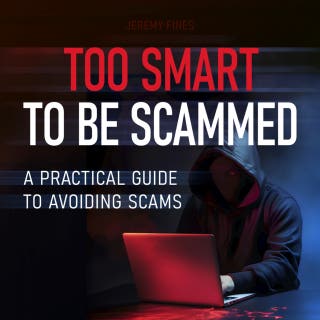 Too Smart to Be Scammed: A Practical Guide to Avoiding Scams