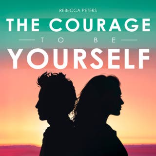 The Courage to Be Yourself: How to Stop Trying to Please Everyone and Start Living