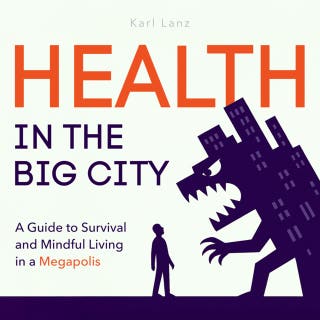 Health in the Big City: A Guide to Survival and Mindful Living in a Megapolis