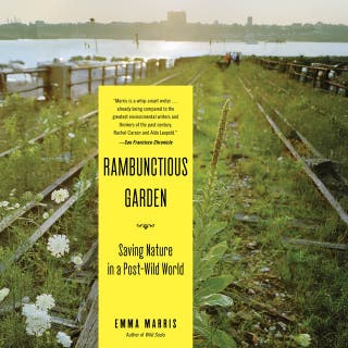Rambunctious Garden: Saving Nature in a Post-Wild World