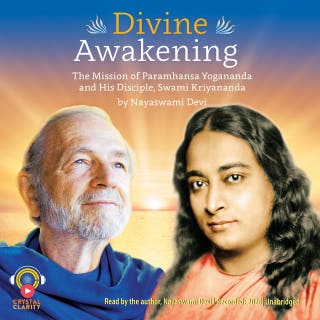 Divine Awakening: The Mission of Paramhansa Yogananda and His Disciple, Swami Kriyananda