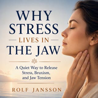 Why Stress Lives in the Jaw: A Quiet Way to Release Stress, Bruxism, and Jaw Tension