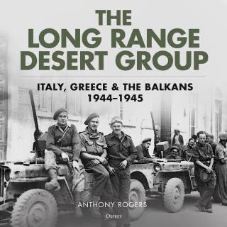 The Long Range Desert Group: Italy, Greece and the Balkans, 1944–1945