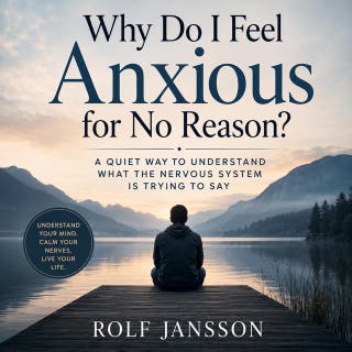 Why Do I Feel Anxious for No Reason?: A Quiet Way to Understand What the Nervous System Is Trying to Say