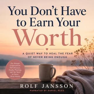 You Don’t Have to Earn Your Worth: A Quiet Way to Heal the Fear of Never Being Enough