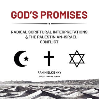 God's Promises: Radical Scriptural Interpretations & The Palestinian-Israeli Conflict