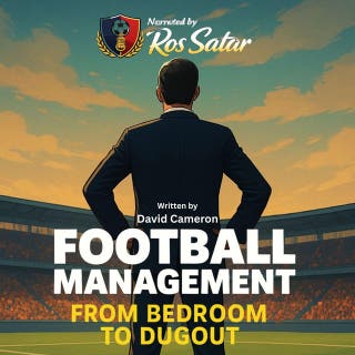 Football Management: From Bedroom to Dugout