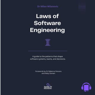 Laws of Software Engineering: A guide to the patterns that shape software systems, teams, and decisions