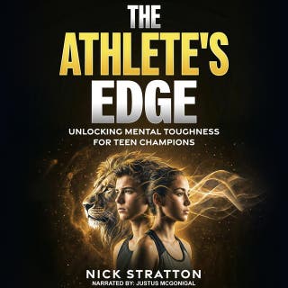 The Athlete’s Edge: Unlocking Mental Toughness for Teen Champions: The Young Athlete’s Guide to Overcoming Pressure, Building Confidence, and Dominating the Competition