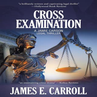 Cross Examination: A Jamie Carson Legal Thriller