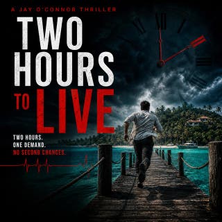 Two Hours To Live: Two Hours - One Demand - No Second Chances