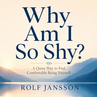 Why Am I So Shy: A Quiet Way to Feel Comfortable Being Yourself