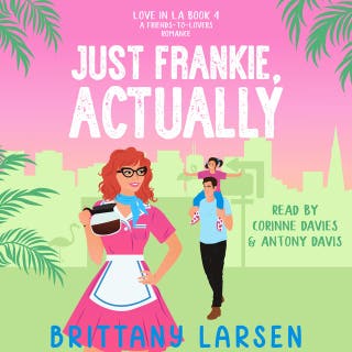 Just Frankie, Actually: A Sweet Friends-to-Lovers Romance
