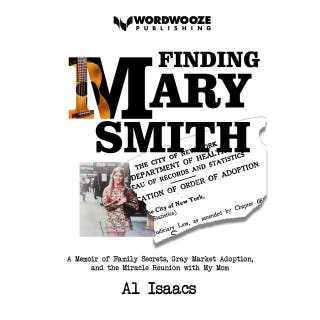 Finding Mary Smith: A Memoir of Family Secrets, Gray Market Adoption, and the Miracle Reunion with My Mom