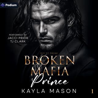 Broken Mafia Prince: His to Break, Book 1
