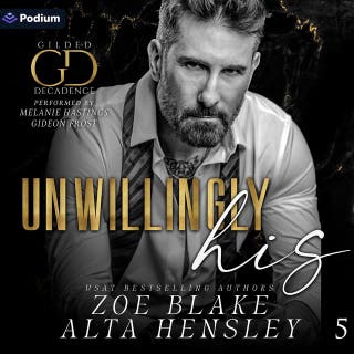 Unwillingly His: Gilded Decadence Series, Book 5