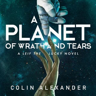 A Planet of Wrath and Tears: A Leif the Lucky Novel