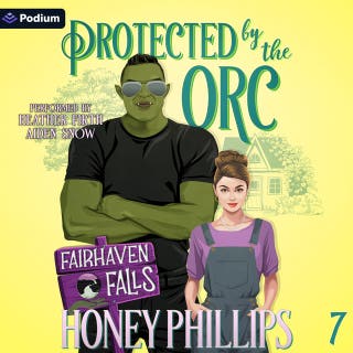 Protected by the Orc: Fairhaven Falls, Book 7