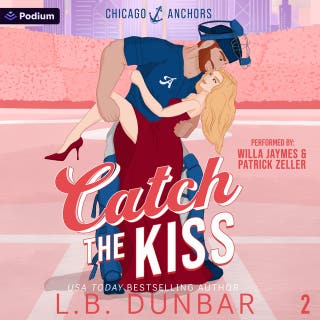 Catch the Kiss: Chicago Anchors, Book 2