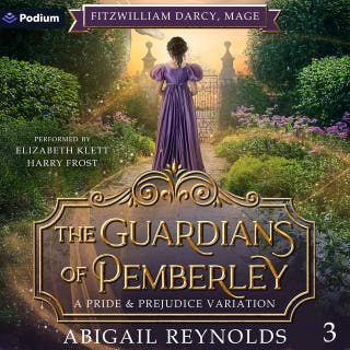 The Guardians of Pemberley: Fitzwilliam Darcy, Mage, Book 3