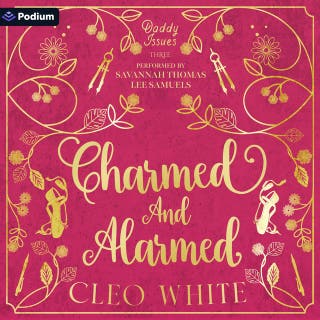 Charmed and Alarmed: Daddy Issues, Book 3