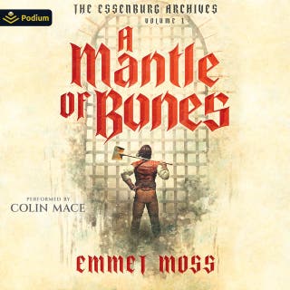 A Mantle of Bones: The Essenburg Archives, Book 1