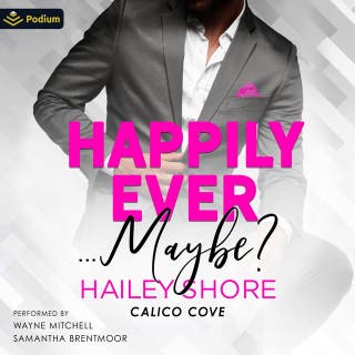 Happily Ever Maybe?: Calico Cove, Book standalone