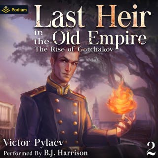 Last Heir in the Old Empire: The Rise of Gorchakov, Book 2