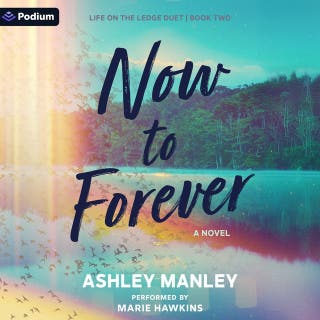 Now to Forever: Life on the Ledge Duet, Book 2