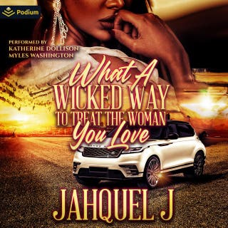 What a Wicked Way to Treat the Woman You Love: What a Wicked Way to Treat the Woman You Love, Book 1