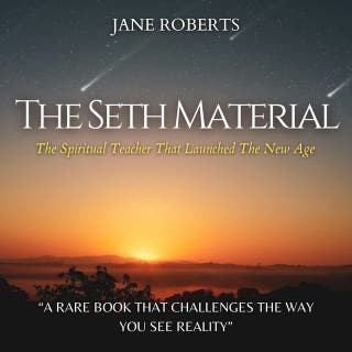 The Seth Material: A Seth Book