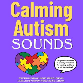 Calming Autism Sounds: Deep, Steady Soundscapes Designed for Autistic Listeners