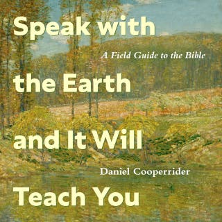 Speak with the Earth and It Will Teach You: A Field Guide to the Bible